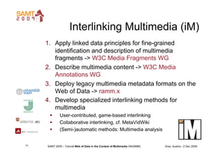 Interlinking Multimedia (iM)
     1.  Apply linked data principles for fine-grained
         identification and descriptio...