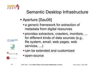 Semantic Desktop Infrastructure
       Aperture [Sau06]
        a generic framework for extraction of
         metadata ...
