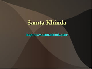 Samta Khinda http://www.samtakhinda.com/ 