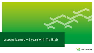 Lessons learned – 2 years with Trafiklab
 