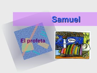SamuelSamuel
El profeta
 