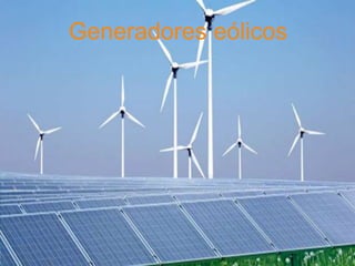 Generadores eólicos
 