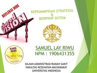 SAMUEL LAY RIWU
NPM : 1906431355
KAJIAN ADMINISTRASI RUMAH SAKIT
FAKULTAS KESEHATAN MASYARAKAT
UNIVERSITAS INDONESIA
 