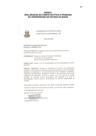 57

                 ANEXO I
DECLARAÇÃO DO COMITÊ DE ÉTICA E PESQUISA
   DA UNIVERSIDADE DO ESTADO DA BAHIA
 