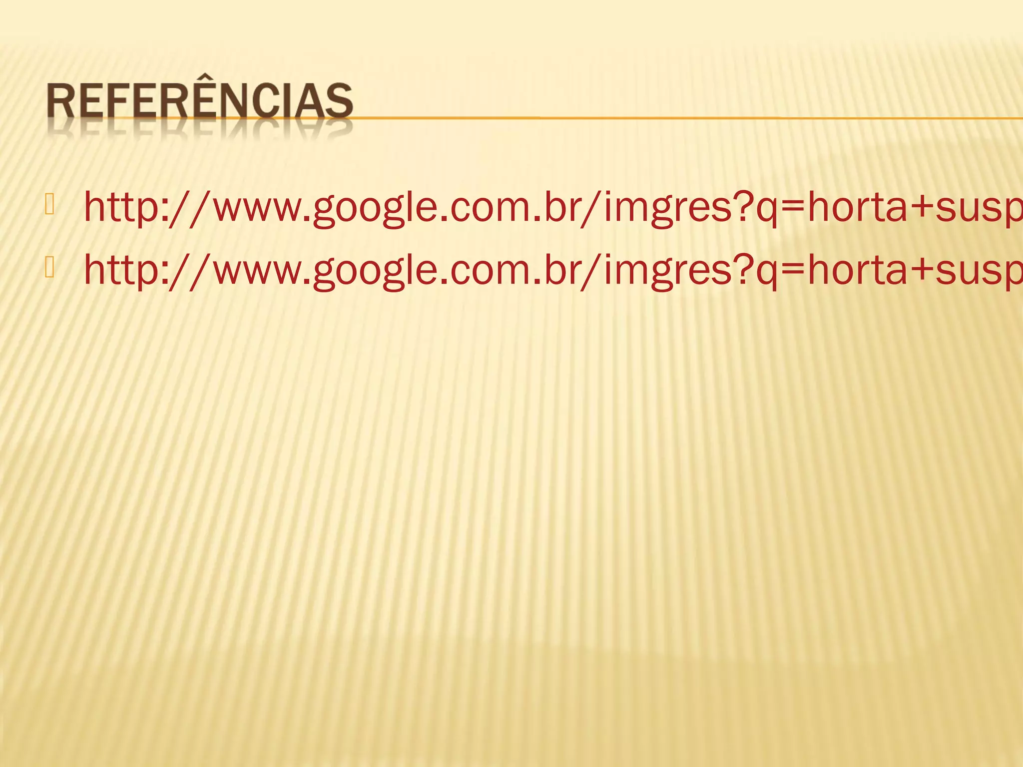  http://www.google.com.br/imgres?q=horta+susp
http://www.google.com.br/imgres?q=horta+susp