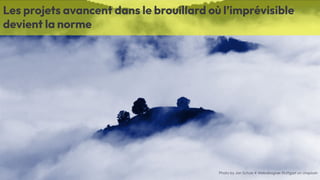 .17
LA
DUCK
CONF
BY
OCTO
TECHNOLOGY
©
2024
-
All
rights
reserved
Les projets avancent dans le brouillard où l’imprévisible
devient la norme
Photo by Jan Schulz # Webdesigner Stuttgart on Unsplash
 