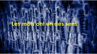 .46
LA
DUCK
CONF
BY
OCTO
TECHNOLOGY
©
2024
-
All
rights
reserved
46
Un mot n’est pas unique
Les mots ont un des sens
 