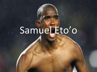 Samuel Eto’o
 