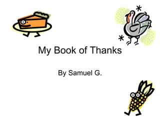 My Book of Thanks By Samuel G. 