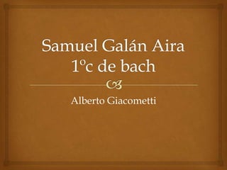Alberto Giacometti
 