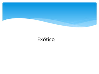 Exótico
 
