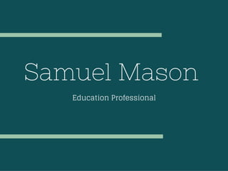 Samuel Mason | Education Professional