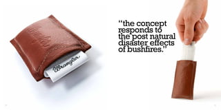 “the concept
     responds to
     the post natural
     disaster effects
     of bushfires.”




28                      29
 