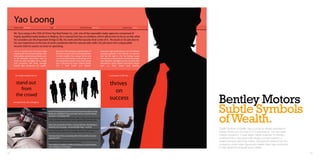 Yao Loong
     Nationality Chinese                        Age 47                                 Marital Status Married                                   Social Class Upper

     Mr. Yao Loong is the CEO of China Top Real Estate Co., Ltd, one of the reputable realty agencies comprised of
     highly quali ed realty brokers in Beijing. He is married but has no children, which allows him to focus on the what
     he considers are the important things in life, his work and the luxuries that come of it. He excels in his job due to
     his vast experience in the line of work combined with his natural sales skills. His job earns him a disposable
     income that he wastes no time on spending.
     Lao is a private man but does enjoy               He is part of the growing sophistication of                  Expensive high performance cars is the fastest
     showing o his luxurious lifestyle with            Chinese car buyers that rivals big spenders                  growing segment in the Chinese car industry
     high quality, expensive purchases such            in other markets. He is design-driven and                    and Yao ts right in. For Yao foreign luxury
     as his Mercedes Fascination that he               up to date with modern technology. He is                     brands have a certain built-in-brand advantage
     drives to work everyday. He is a high             not interested in loud, ‘in your face’ design                over domestic carmakers and he is particularly
     end consumer and loves prestige                   but is attracted by classy, re ned design                    attracted to classic British automotive design
     brands that emphasise his wealth.                 that is both subtle and elegant.                             such as Rolls Royce and Bentley.



       his wealth enables him to                                                                                              in all aspects of life Yao


       stand out                                                                                                               thrives
          from                                                                                                                   on
       the crowd
     among friends and colleagues
                                                                                                                               success
                                                                                                                                                                     Bentley Motors
                                     Why China...
                                              By 2015 emerging Asia will be the fastest growing region, led by                                                       Subtle Symbols
                                                                                                                                                                     of Wealth.
                                              break-out candidates China and India, whose economy already
                                              comprise 1/6 of global GDP.
                                              In 2012 there will be more Bentley’s sold in China than the USA and
                                              China is already contributing more to global GDP than the USA.

                                              Sales were up by 93% in China, a strong indicator that Bentley is
                                              breaking into emerging - and potentially huge - markets.
                                              Its economy grew by 11.9% in the year 2007 to the second quarter.                                                      ‘Subtle Symbols of Wealth’ was a runner-up design submitted to
                                              Since 1978 it has grown by an average of almost 10% a year.                                                            Bentley Motors out of a total of 215 submissions. The one week
                                              Estimates have China consuming 29% of the world’s consumer                                                             charette required a 15 year target market projection for Bentley
                                              goods by 2015.                                                                                                         combined with a new automotive design concept suited to a
                                              American and European markets are slowing down while Bentley
                                              expects to sell 1000 units annually in China.
                                                                                                                                                                     created persona within that market. Backgorund research into the
                                              The market for wealthy car bu s is booming in coastal markets                                                          company’s current sales figures and market share was conducted
                                              such as Beijing and Shanghai.                                                                                          to help identify the potential future market.

54                                                                                                                                                                                                                                      55
 