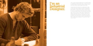 I’m an
                 Hello, my name is Samuel McClellan and I’m an Industrial Designer.
                 I’m a graduate from Brunel University with a 1st Class Honours BA
                 in Industrial Design and Technology, aswell as spending a year at


    Industrial
                 San Francisco State University studying Product Design.

                 I’ve always had a strong desire to be a designer and to create


    Designer.
                 change through means of design. From taking drawing classes
                 at a young age, I’ve had the ability to express my creativity and
                 design thinking on paper and this is where my passion in design
                 lies. I apply a very thorough and holistic design process throughout
                 my work and am drawn to areas such as humanistic and inclusive
                 design. When I say I want to create change, I ultimately want to
                 design to help people and am not seeking to create a name for
                 myself through products that bear no real purpose in life. I want
                 my designs to have meaning and to change the way people go
                 about their daily lives for the better. I believe in timeless design and
                 hope to achieve greater sustainability in a products life through
                 means of design.




4                                                                                       5
 