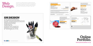 Web
          Showcasing two websites designed for individual assignments;
          the first is my online portolfio that was designed to accompany my
          personal identity package and the second is a site displaying the


Design.
          content of Buckminster Fuller’s “Operating Manual for Spaceship
          Earth”, again to accompnay the book design of Fuller’s work.




                                                                                  Online
                                                                                Portfolio.
                                                                               www.sammcclellan.co.uk
100                                                                                                101
 