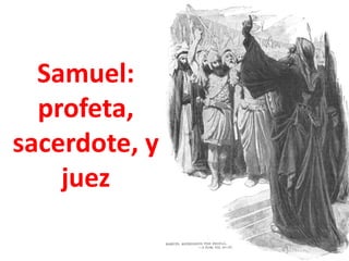 Samuel: profeta, sacerdote, y juez 