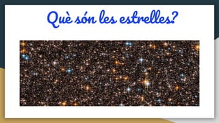 Què són les estrelles?
 