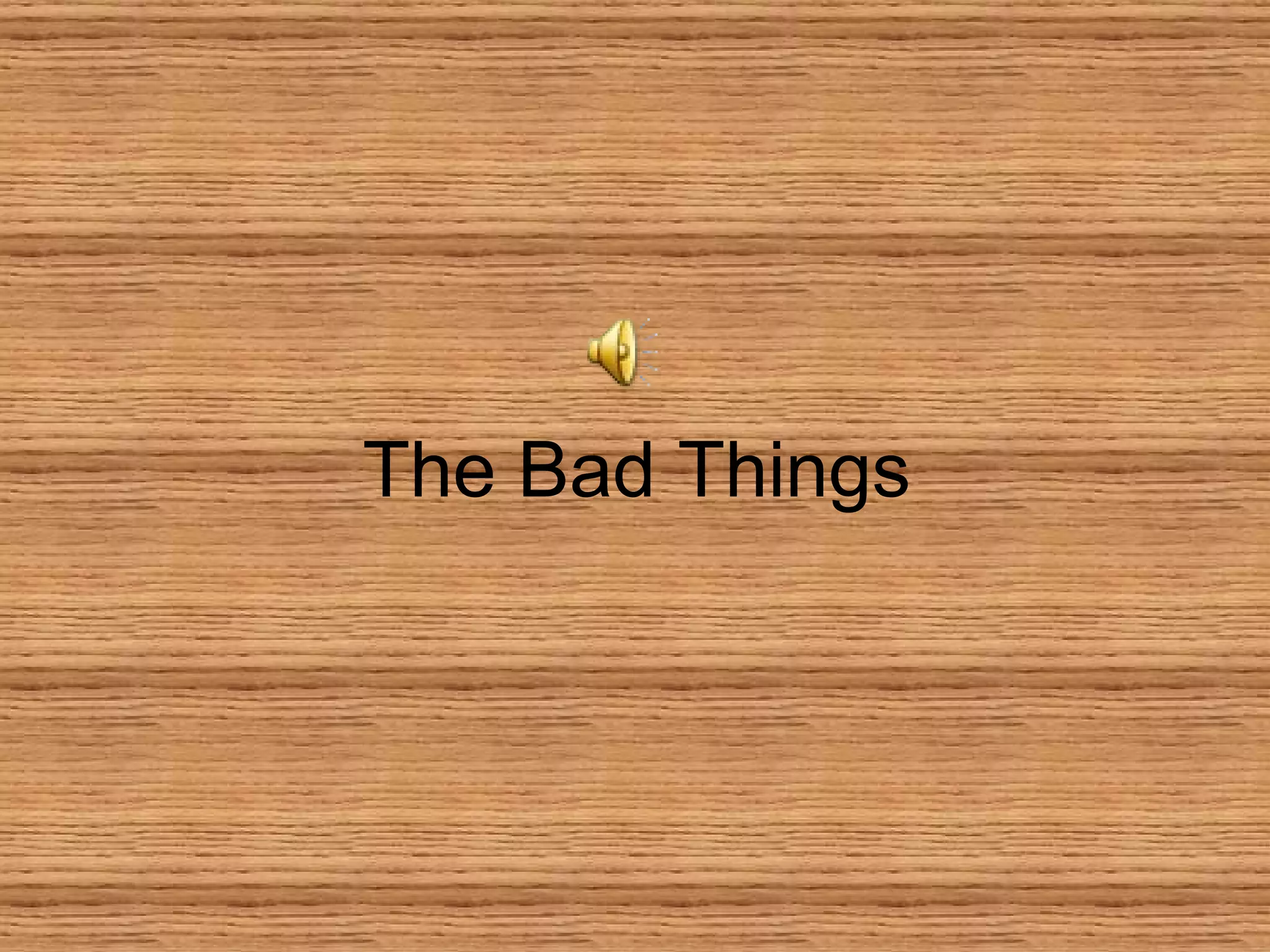The Bad Things 