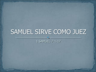 1 SAMUEL 7:1-17 