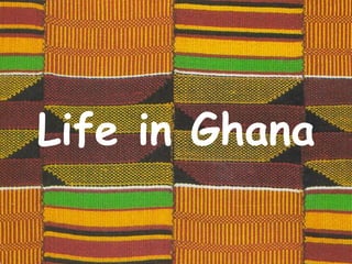 Life in Ghana 