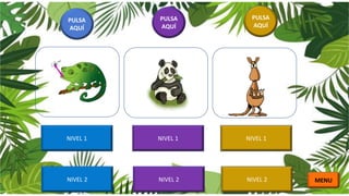 NIVEL 1 NIVEL 1
NIVEL 2NIVEL 2NIVEL 2
PULSA
AQUÍ
PULSA
AQUÍ
PULSA
AQUÍ
NIVEL 1
MENU
 