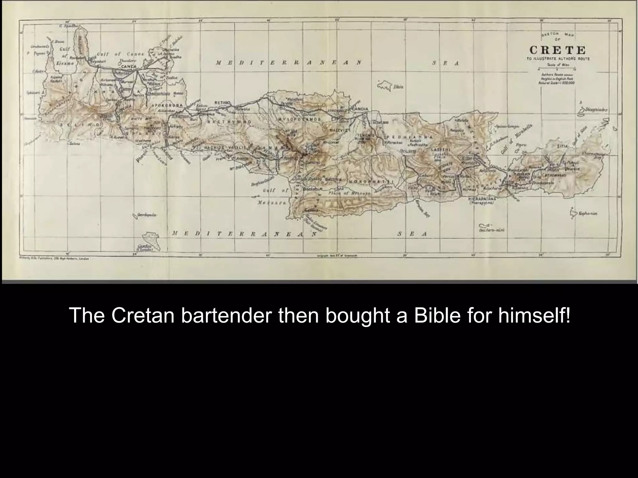 The Cretan bartender then bought a Bible for himself!
 