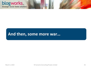 Result - He came back with a bang!March 3, 2010© Scenario Consulting Private Limited33