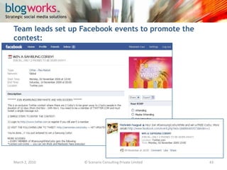 Taking stock at all points: Verdict – We love Corby!March 3, 2010© Scenario Consulting Private Limited43We conducted periodic polls to evaluate the customer’s sentiment