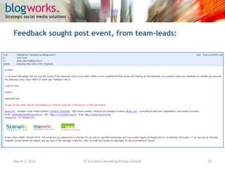 Tracking mechanisms were put in place by Teams as well, from starting Twitter lists to setting up full-fledged widgets:March 3, 2010© Scenario Consulting Private Limited50