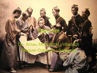 Samurai De: Arnau Montserrat i Viladrich Oleguer Galceran i Soldevila 