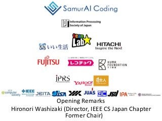 Opening Remarks
Hironori Washizaki (Director, IEEE CS Japan Chapter
Former Chair)
 
