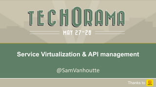 @SamVanhoutte
Service Virtualization & API management
Thanks to
 