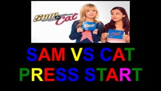 SAM VS CAT
PRESS START
 