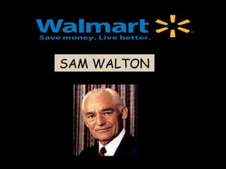 SAM WALTON




  Made in America:Sam Walton   1
 