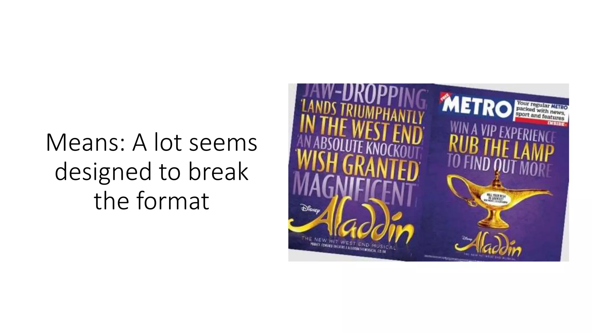 Means: A lot seems
designed to break
the format
 