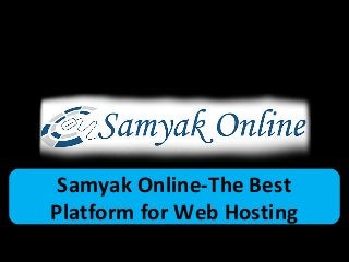 Samyak Online-The Best
Platform for Web Hosting
 