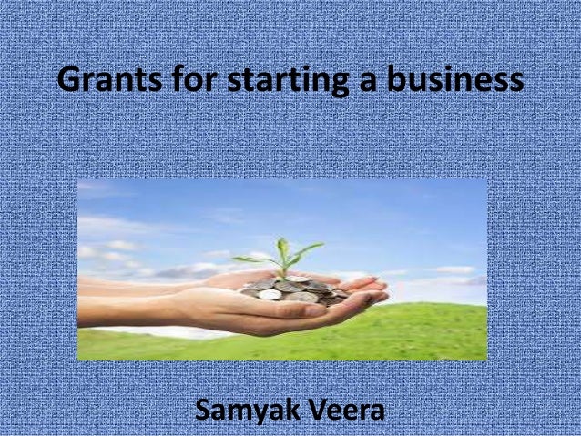 Grants for starting a business
Samyak Veera
 
