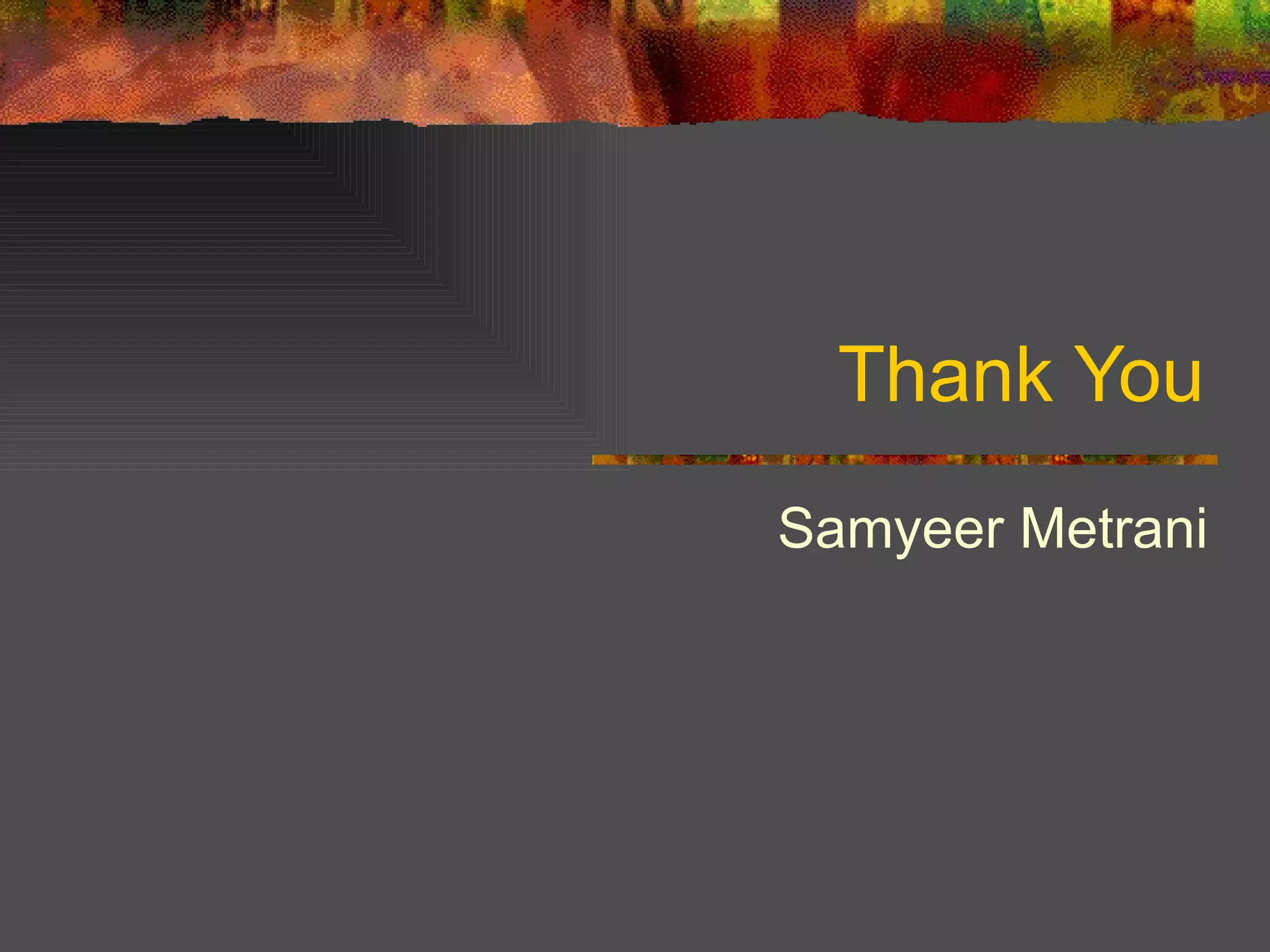 Thank You Samyeer Metrani 