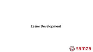 Easier Development
 