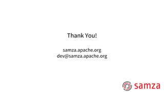 Thank You!
samza.apache.org
dev@samza.apache.org
 