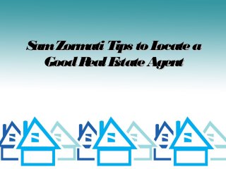 SamZormati Tips to LocateaSamZormati Tips to Locatea
GoodReal EstateAgentGoodReal EstateAgent
 