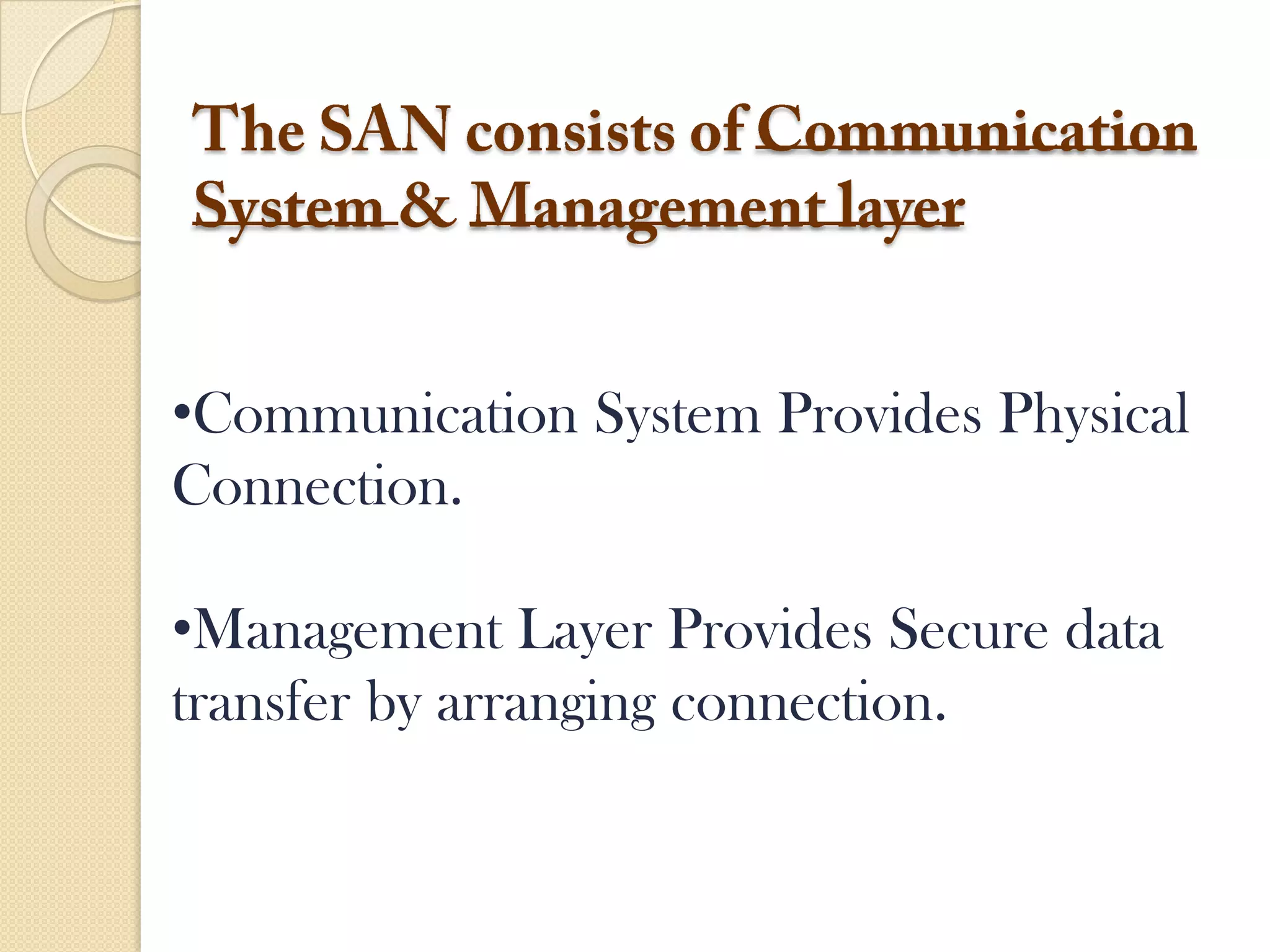 •Communication System Provides Physical
Connection.
•Management Layer Provides Secure data
transfer by arranging connection.

 