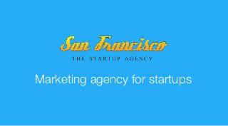 Marketing agency for startups
 