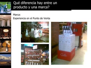 Marca: Experiencia en el Punto de Venta Qué diferencia hay entre un  producto y una marca? 