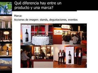 Marca: Acciones de imagen: stands, degustaciones, eventos Qué diferencia hay entre un  producto y una marca? 