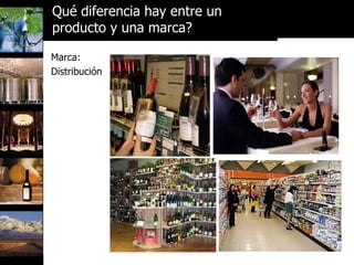 Marca: Distribución Qué diferencia hay entre un  producto y una marca? 