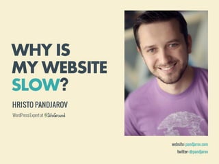 Hristo Pandjarov @ WordCamp San Diego - Why is My Website Slow?