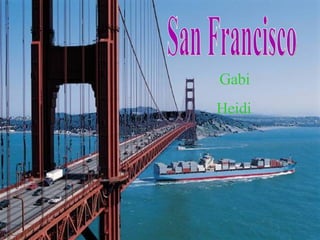 San Francisco Gabi Heidi 