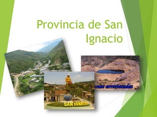 Provincia de San
Ignacio
 